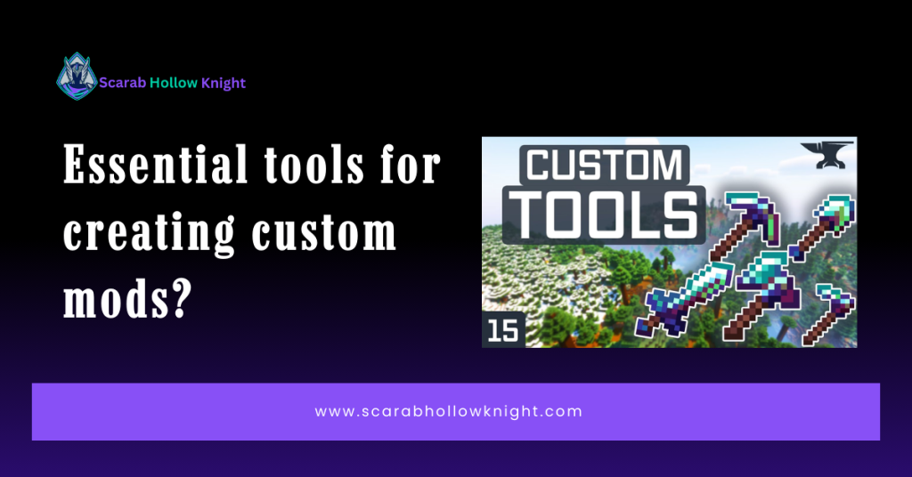 Essential tools for creating custom mods